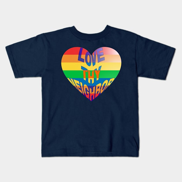 LOVE THY NEIGHBOR Kids T-Shirt by NASMASHOP